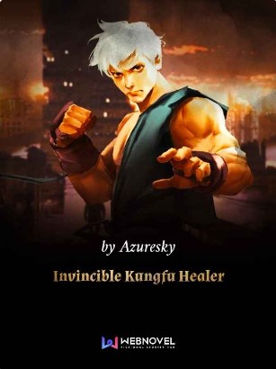 Invincible Kungfu Healer by Azuresky