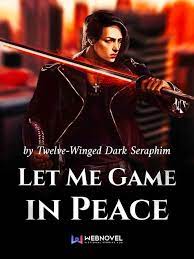 Let Me Game in Peace by Twelve-Winged Dark Seraphim