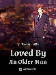 Loved By An Older Man by Dreamy Coffee