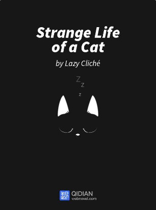 The Strange Life of a Cat by Lazy Cliché