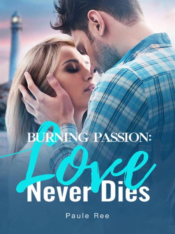 Burning Passion: Love Never Dies Novel