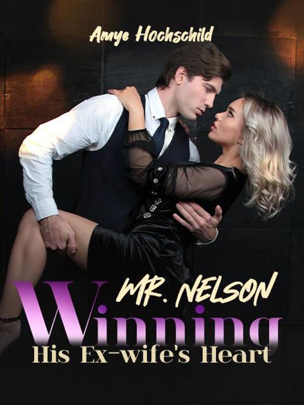 Mr. Nelson Winning His Ex-wife's Heart by Amye Hochschild