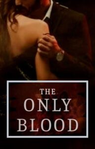 The Only Blood Novel by MinnieMeenyMinyMoe