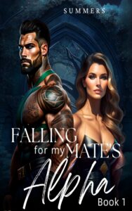 Falling for my mate's Alpha Novel by Summers