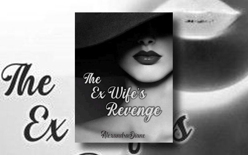 The Ex-wife Revenge Novel by AlexandraDiane