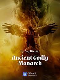 Ancient Godly Monarch Novel by Jing Wu Hen