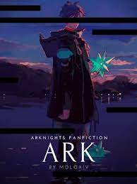 Arknights Fanfiction: ARK Novel