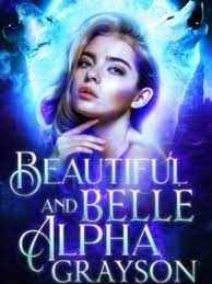 Beautiful Belle and Alpha Grayson Novel