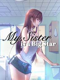 My Sister is a Big Star Novel by Webnovel Comics