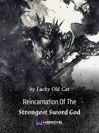 Reincarnation of the Strongest Sword God by Lucky Old Cat