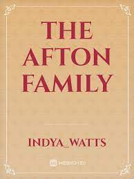 The Afton Family Novel by Indya Watts