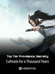Top Tier Providence, Secretly Cultivate for a Thousand Years Novel