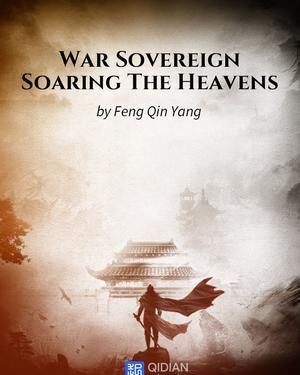 War Sovereign Soaring The Heavens Novel by Feng Qin Yang
