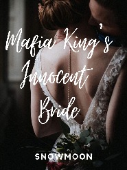 Mafia King's Innocent Bride Novel by snowmoon
