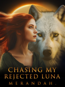 Chasing My Rejected Luna Novel by MerandaH