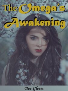 The Omega's Awakening Novel by Dee Gleem