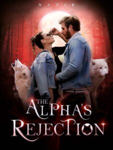 The Alpha's Rejection Novel by Natie