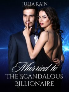 Married to the Scandalous Billionaire Novel by Julia Rain