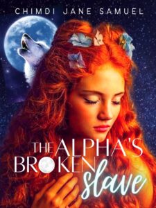 The Alpha's Broken Slave Novel by Chimdi Jane Samuel