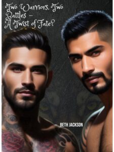 Two Warriors, Two Battles - A Twist of Fate? Novel by Beth Jackson