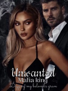 Unwanted Mafia King: Digging my beloved’s grave Novel by AminaSb