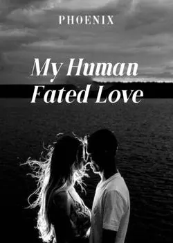 My Human Fated Love Novel by Phoenix