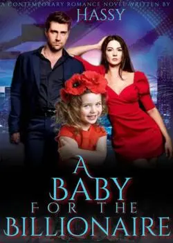 A BABY FOR THE BILLIONAIRE Novel by Author Hassy