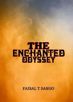 The Enchanted Odysey Novel by Faisal T sango