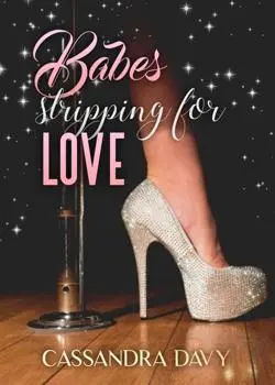 Babes Stripping For Love Novel by Cassandra Davy