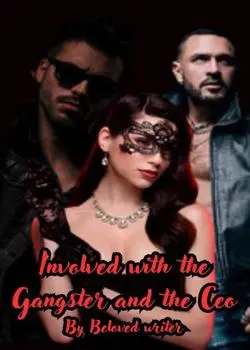 Involved With The Gangster And The Ceo Novel by Love Letters