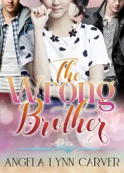 The Wrong Brother Novel by Angela Lynn Carver