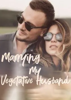 Marrying My Vegetative Husband Novel by Ann1