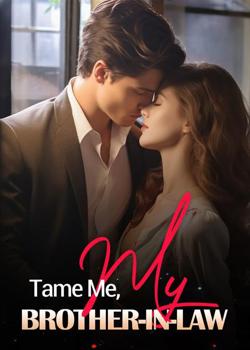 Tame Me, My Brother-in-Law Novel by Sakura's Diamonds