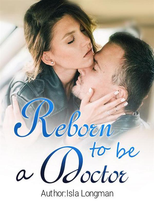 Reborn To Be A Doctor Novel by Isla Longman