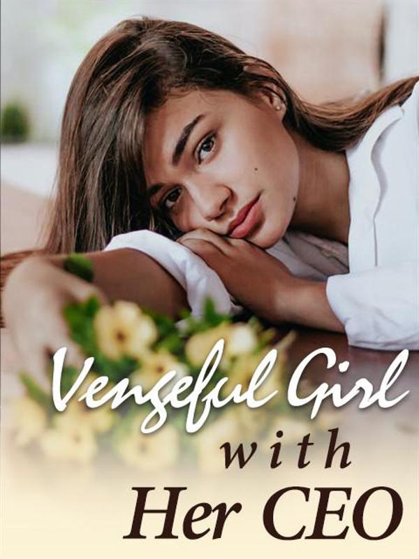 Vengeful Girl With Her CEO Novel by LANE CANNON