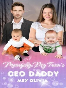 Marrying My Twin's CEO Daddy Novel by Mey_Olivia
