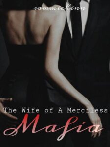 The Wife of A Merciless Mafia Novel by sammichinn