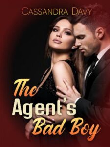 The Agent's Bad Boy Novel by Cassandra Davy
