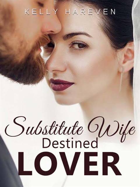 Substitute Wife, Destined Lover Novel by Kelly Hareven