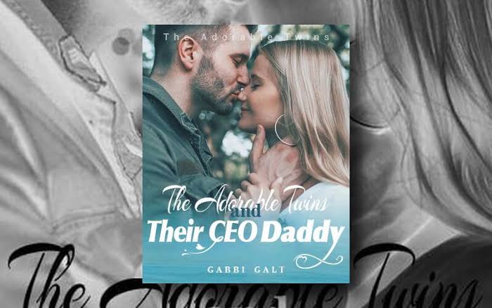 The Adorable Twins and Their CEO Daddy Novel by Gabbi Galt