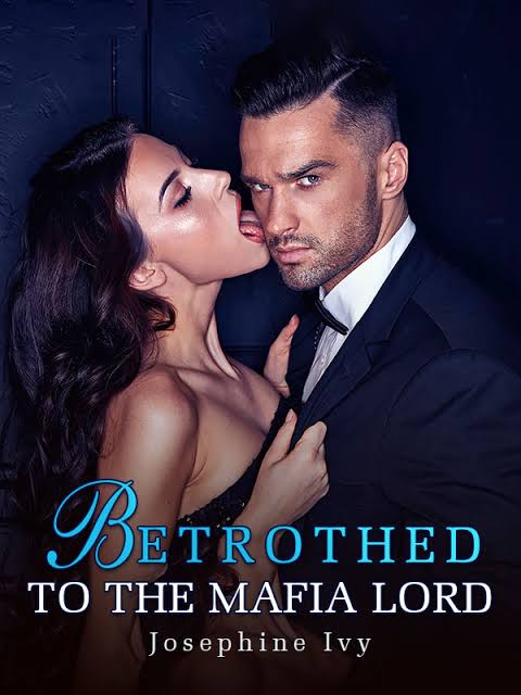 Betrothed To The Mafia Lord Novel by Josephine Ivy