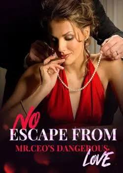 No Escape From Mr. CEO's Dangerous Love Novel by Ludmila