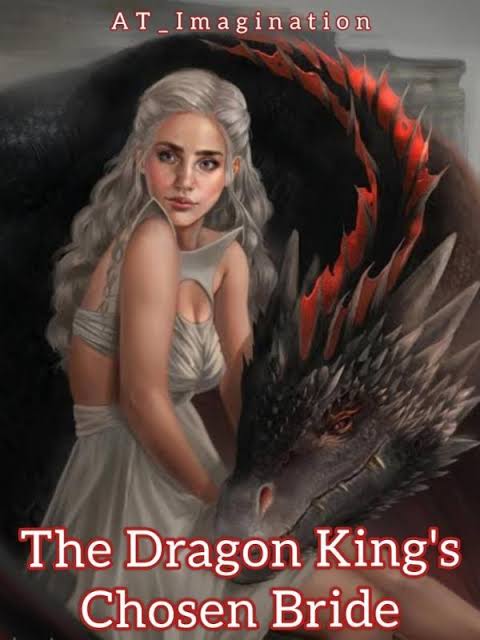 The Dragon King's Chosen Bride Novel by AT_Imagination