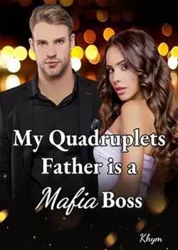 My Quadruplets Father is a Mafia Boss Novel by Khym