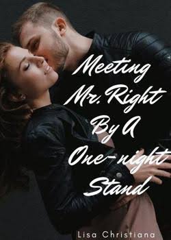 Meeting Mr. Right By A One-night Stand Novel by Lisa Christiana
