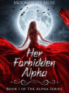 Her Forbidden Alpha Novel by Moonlight Muse