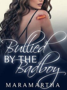Bullied By The Badboy Novel by maramartha