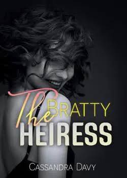 The Bratty Heiress Novel by Cassandra Davy