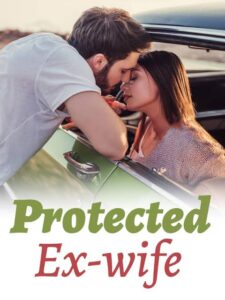 Protected Ex-wife Novel by Z.YU