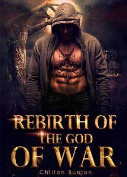 Rebirth Of The God Of War Novel by Chilton Bunton